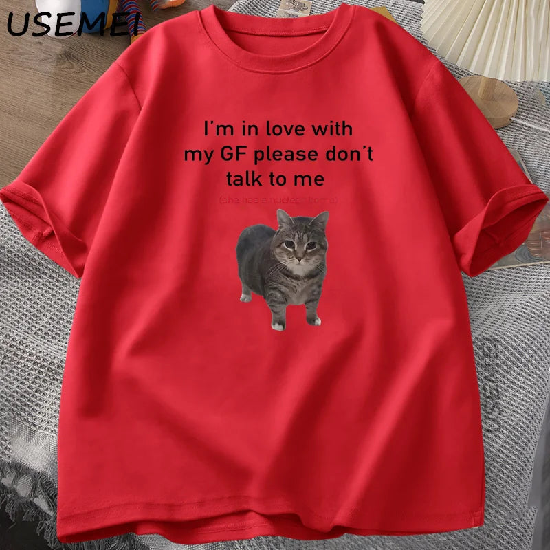 I'm in Love with My GF Funny Cat T-shirts Boyfriends Cotton Loose O-Neck Oversized Tee Men's Short Sleeve T-shirt Couple Tees